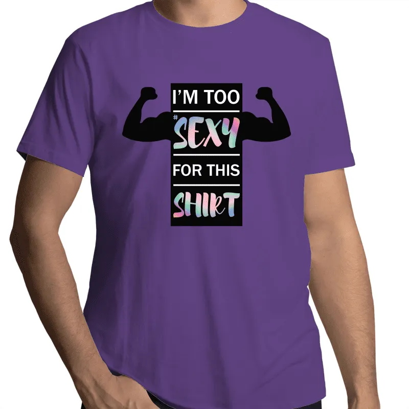 I'm Too Sexy For This Shirt Gay T-Shirt Unisex (G019)