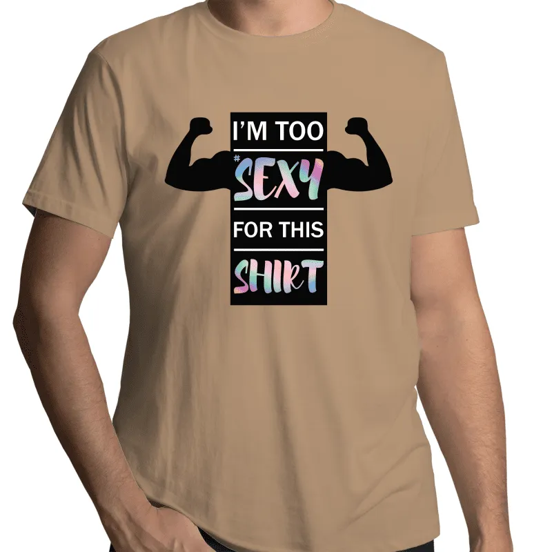 I'm Too Sexy For This Shirt Gay T-Shirt Unisex (G019)